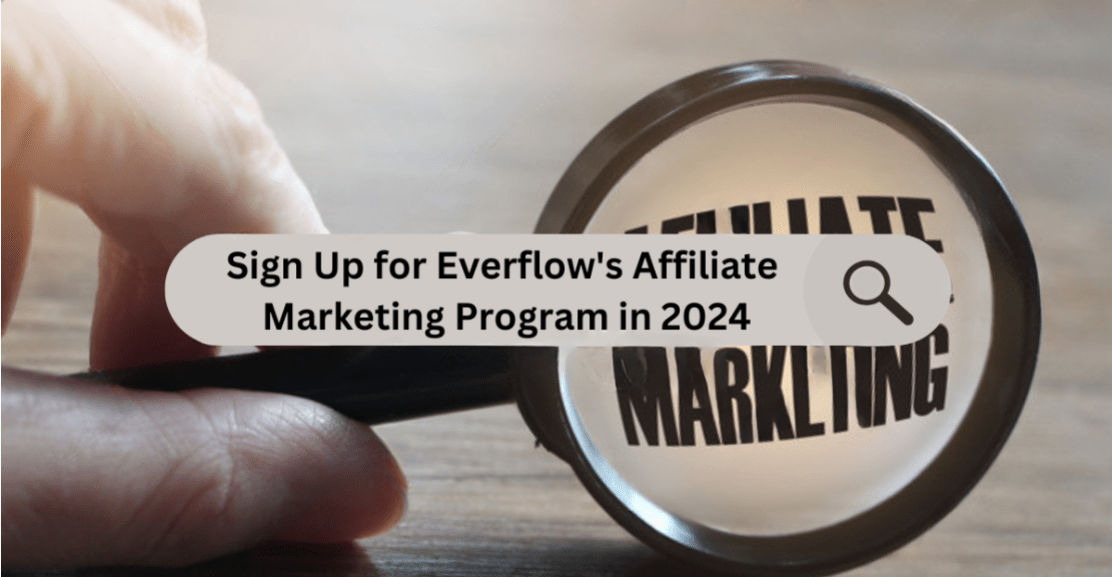 Read more about the article Avoid Pitfalls : Seamlessly Sign Up for Everflow’s Affiliate Marketing Program in 2025