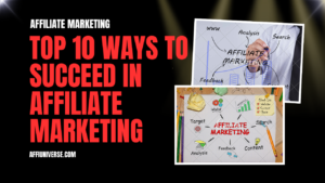 Read more about the article Top 10 Ways to Succeed in Affiliate Marketing